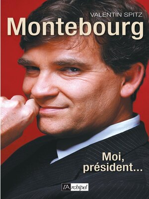 cover image of Montebourg--Moi, président...